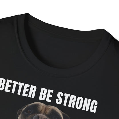 Better be strong - personalisiertes T-Shirt mit deinem Hund