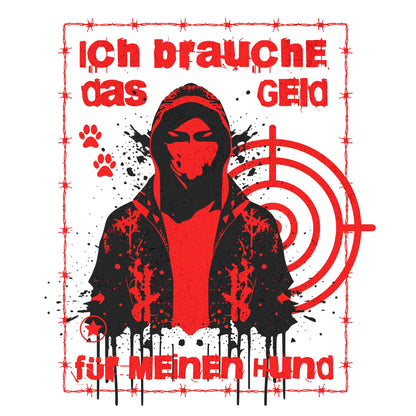 Ich brauche das Geld für meinen Hund - T-Shirt für Männer