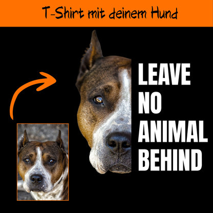 Leave no animal behind - personalisiertes T-Shirt mit deinem Hund