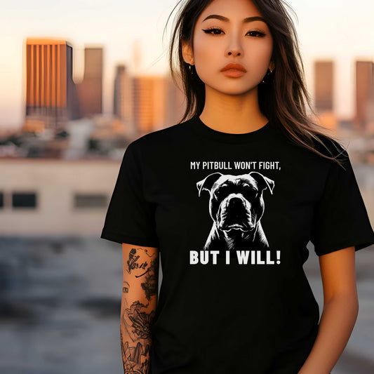 My pitbull won't fight, but I will!