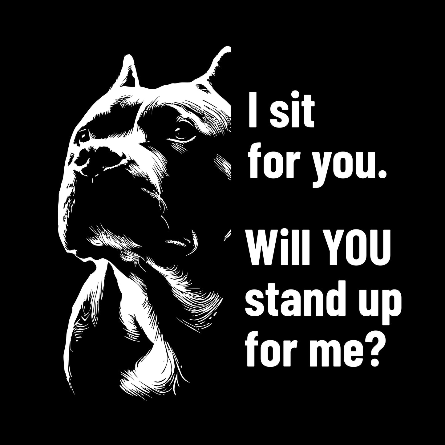 I sit for you - will you stand up for me?